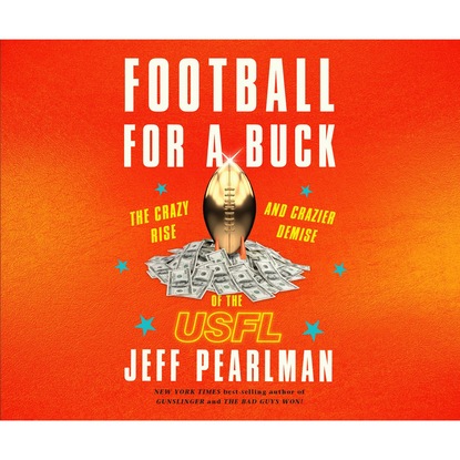 

Football for a Buck - The Crazy Rise and Crazier Demise of the USFL (Unabridged)