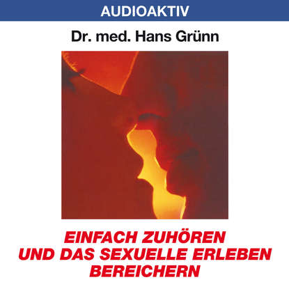 

Einfach zuhören und das sexuelle Erleben bereichern