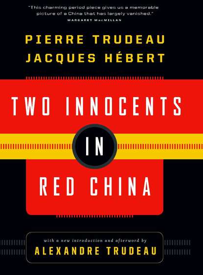 Pierre Elliot Trudeau - Two Innocents in Red China