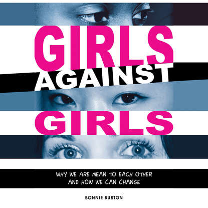 

Girls Against Girls - Why We Are Mean to Each Other and How We Can Change (Unabridged)