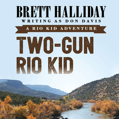 Two-Gun Rio Kid - Rio Kid Adventures 4 (Unabridged) - Brett  Halliday