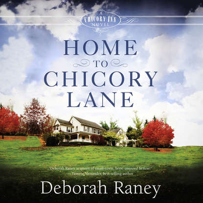 

Home to Chicory Lane - A Chicory Inn Novel 1 (Unabridged)