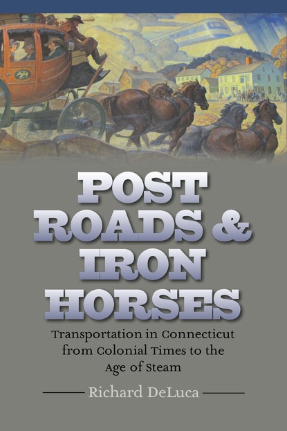 Richard DeLuca - Post Roads & Iron Horses