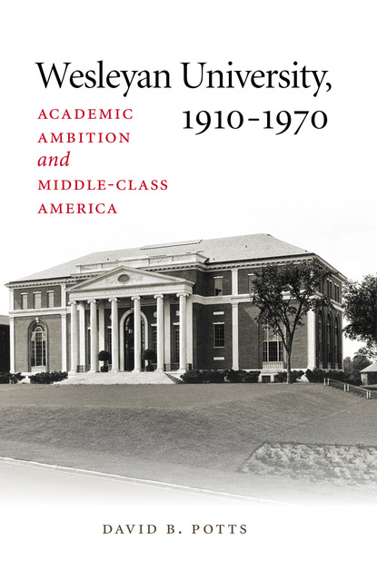 David B. Potts - Wesleyan University, 1910–1970