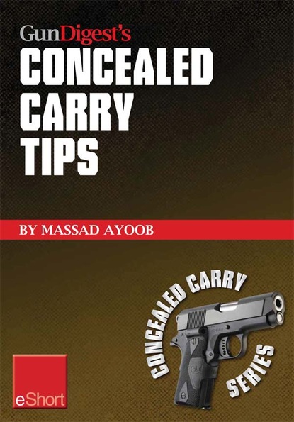 Massad Ayoob — Gun Digest’s Concealed Carry Tips eShort