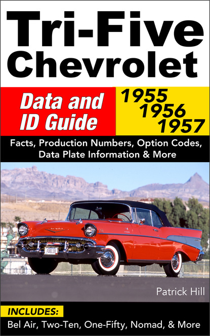 Patrick Hill - Tri-Five Chevrolet Data and ID Guide