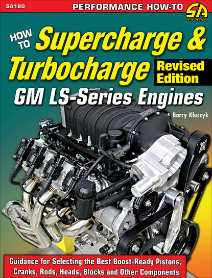 Barry Kluczyk — How to Supercharge & Turbocharge GM LS-Series Engines - Revised Edition