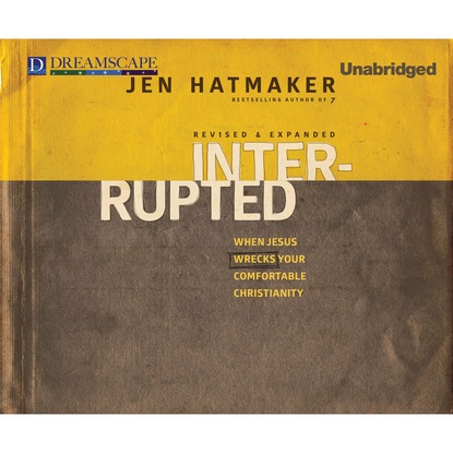 Interrupted - When Jesus Wrecks Your Comfortable Christianity (Unabridged) - Jen Hatmaker