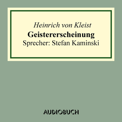 Heinrich von Kleist — Geistererscheinung