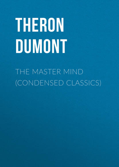 Theron Dumont — The Master Mind (Condensed Classics)