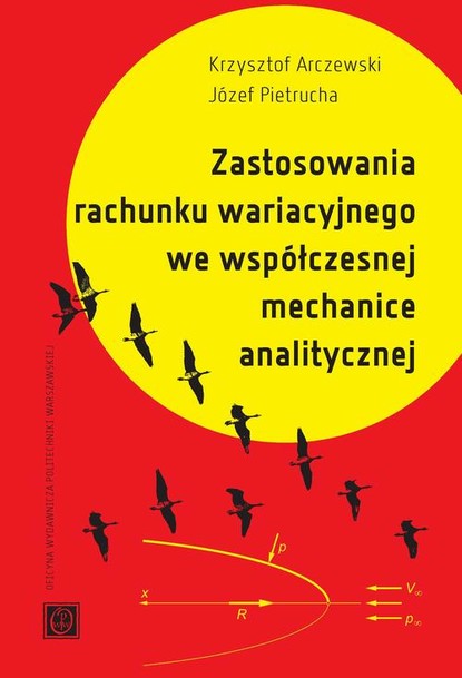 Krzysztof Arczewski - Zastosowanie rachunku wariacyjnego we współczesnej mechanice analitycznej