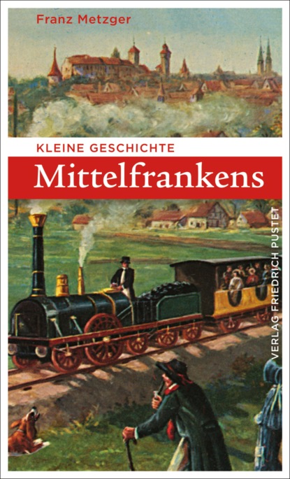 Franz Metzger - Kleine Geschichte Mittelfrankens