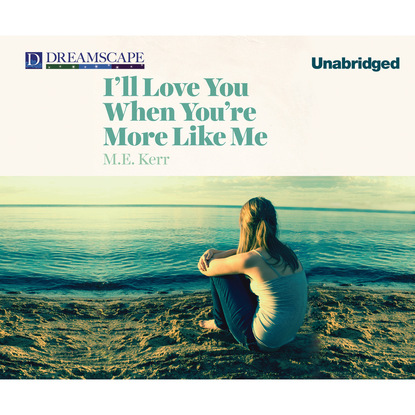 Ксюша Ангел - I'll Love You When You're More Like Me (Unabridged)