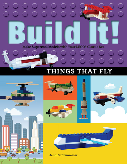 Jennifer Kemmeter - Build It! Things That Fly