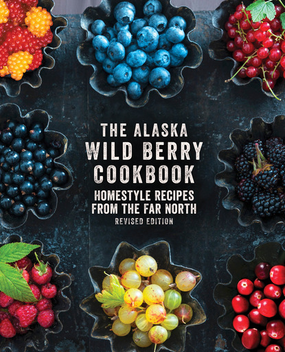 Alaska Northwest Books — The Alaska Wild Berry Cookbook