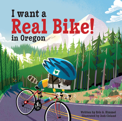 Eric A. Kimmel — I Want a Real Bike in Oregon