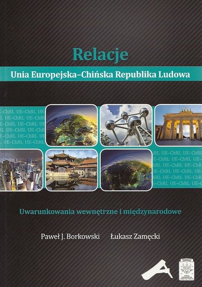 Paweł J. Borkowski - Relacje Unia Europejska-Chińska Republika Ludowa