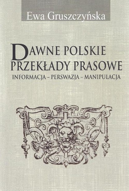 Ewa Gruszczyńska - Dawne polskie przekłady prasowe