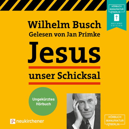 Вильгельм Буш - Jesus unser Schicksal (Ungekürzt)