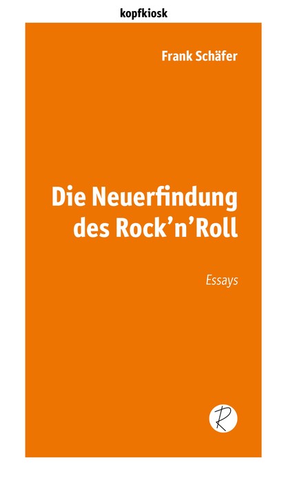 Frank Schäfer - Die Neuerfindung des Rock'n'Roll