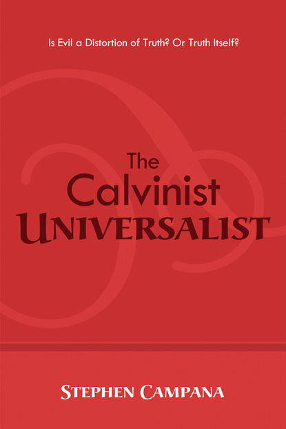 Stephen Campana - The Calvinist Universalist