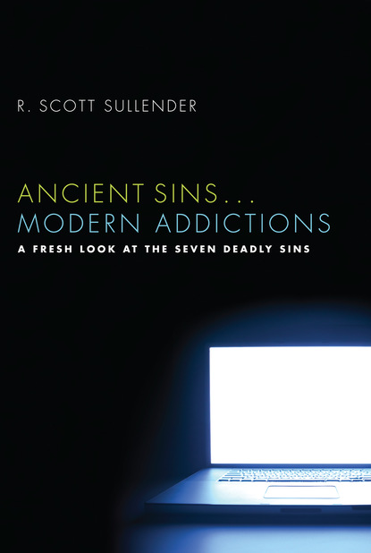 R. Scott Sullender - Ancient Sins . . . Modern Addictions