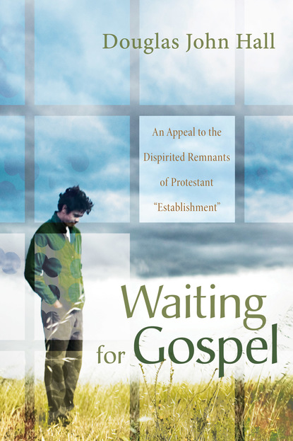 Douglas John Hall - Waiting for Gospel