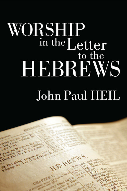 John Paul Heil - Worship in the Letter to the Hebrews