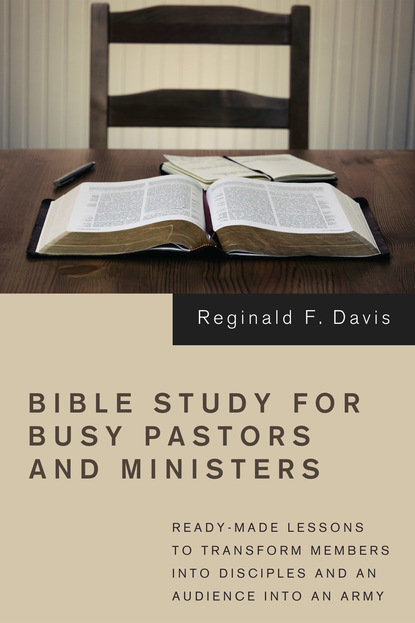 Reginald F. Davis - Bible Study for Busy Pastors and Ministers