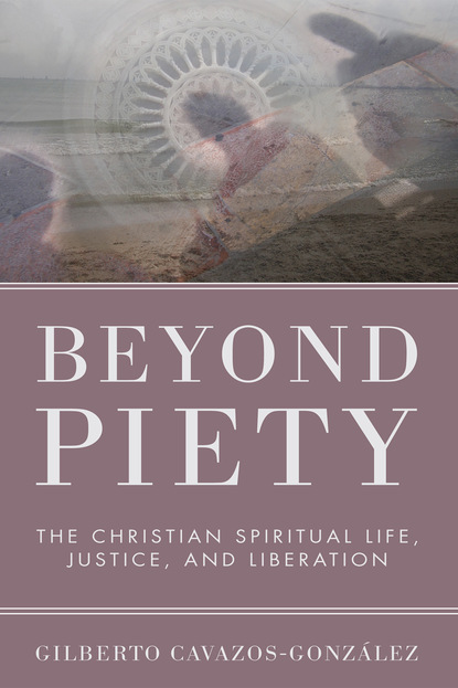 Gilberto Cavazos-González OFM - Beyond Piety