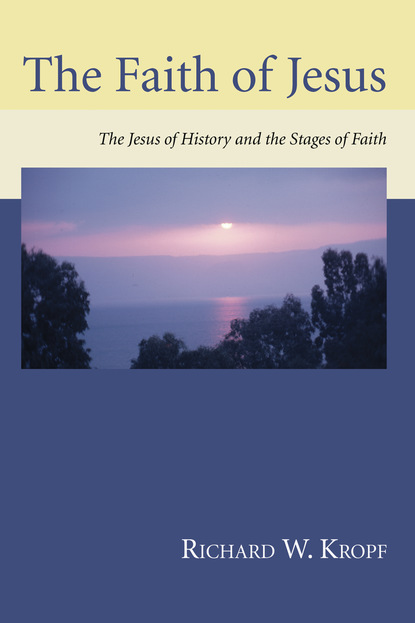 Richard W. Kropf - The Faith of Jesus