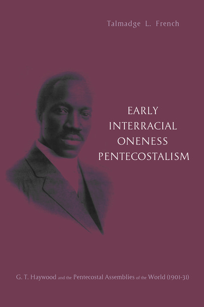 Talmadge L. French - Early Interracial Oneness Pentecostalism