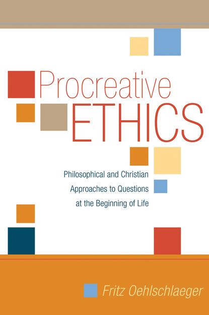 Fritz Oehlschlaeger - Procreative Ethics