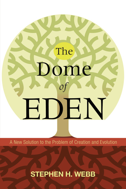 Stephen H. Webb - The Dome of Eden