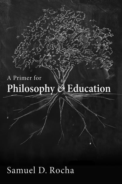 Samuel D. Rocha - A Primer for Philosophy and Education