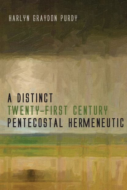 Harlyn Graydon Purdy - A Distinct Twenty-First Century Pentecostal Hermeneutic