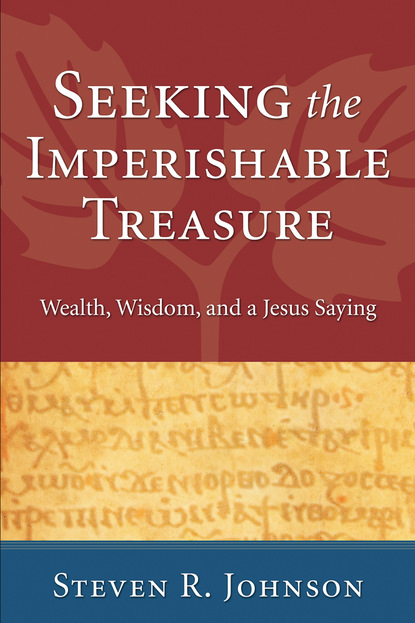 Steven R. Johnson - Seeking the Imperishable Treasure