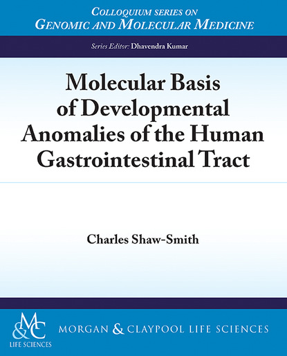 Charles Shaw-Smith - Molecular Basis of Developmental Anomalies of the Human Gastrointestinal Tract