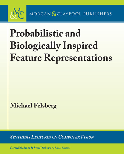 Michael Felsberg - Probabilistic and Biologically Inspired Feature Representations