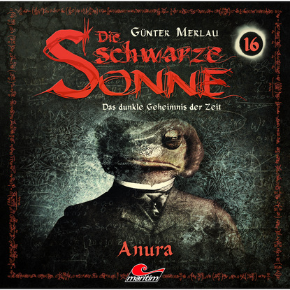 G?nter Merlau — Die schwarze Sonne, Folge 16: Anura