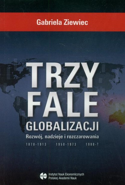 Gabriela Ziewiec - Trzy fale globalizacji