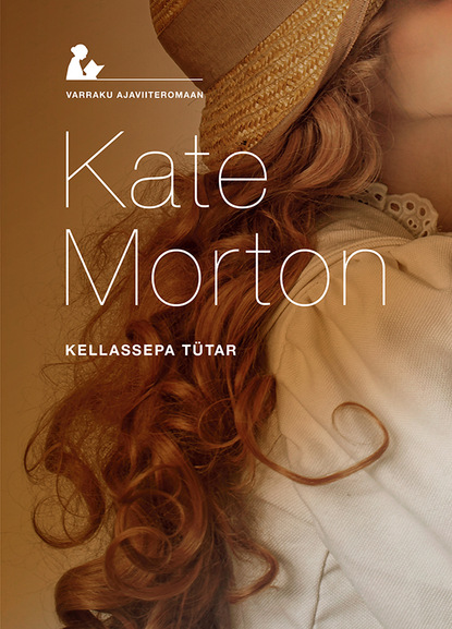 Kate Morton - Kellassepa tütar
