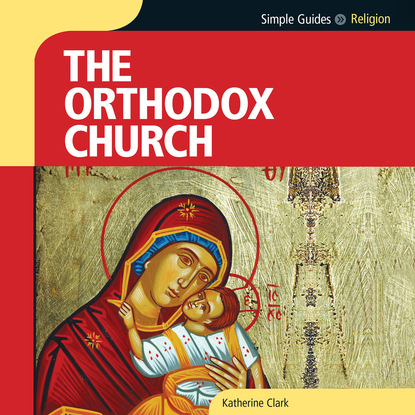 

Simple Guides: Orthodox Church (Unabridged)