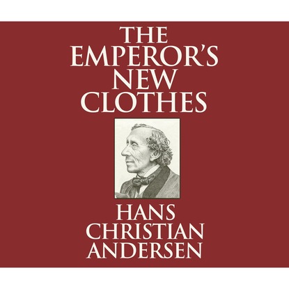 Ганс Христиан Андерсен - The Emperor's New Clothes (Unabridged)