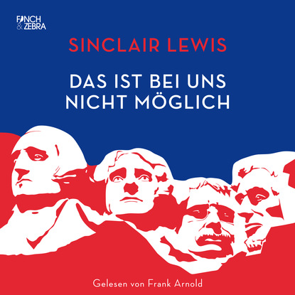 Sinclair Lewis - Das ist bei uns nicht möglich (Ungekürzte Lesung)