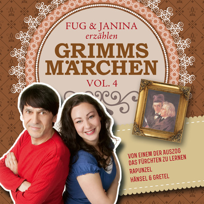 Gebrüder Grimm - Fug und Janina lesen Grimms Märchen, Vol. 4