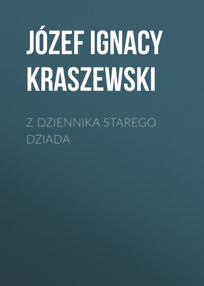 Z dziennika starego dziada (Józef Ignacy Kraszewski). 