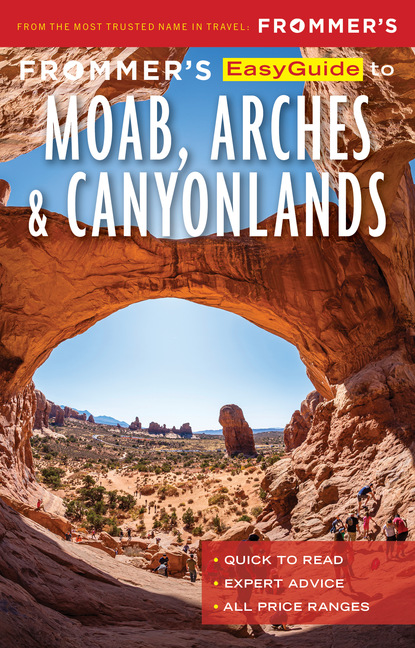 Mary Brown Malouf - Frommer’s EasyGuide to Moab, Arches and Canyonlands National Parks