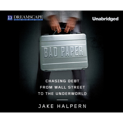 

Bad Paper - Chasing Debt from Wall Street to the Underworld (Unabridged)