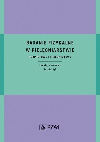 Группа авторов - Badanie fizykalne w pielęgniarstwie